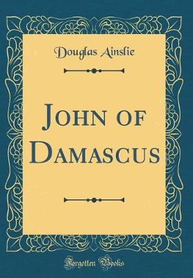 Book cover for John of Damascus (Classic Reprint)