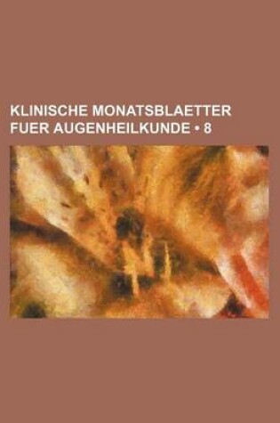 Cover of Klinische Monatsblaetter Fuer Augenheilkunde (8)