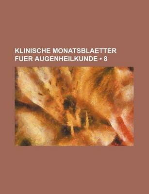 Book cover for Klinische Monatsblaetter Fuer Augenheilkunde (8)