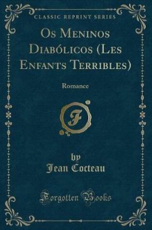 Cover of Os Meninos Diabólicos (Les Enfants Terribles): Romance (Classic Reprint)