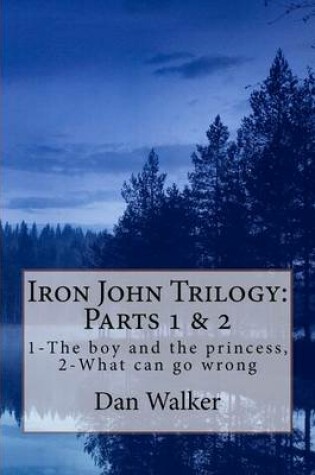 Cover of Iron John Trilogy, Parts 1 and 2