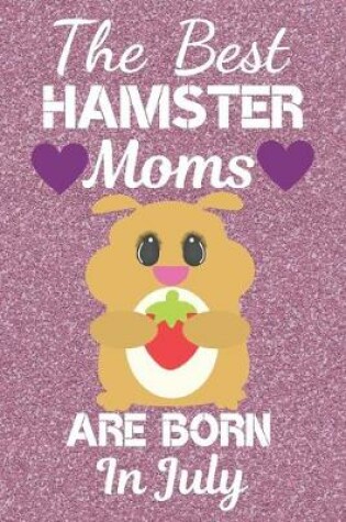 Cover of The Best Hamster Moms Are Born In July