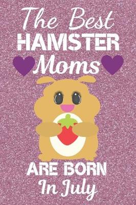 Book cover for The Best Hamster Moms Are Born In July