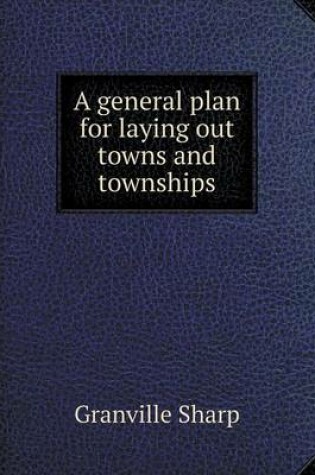 Cover of A general plan for laying out towns and townships