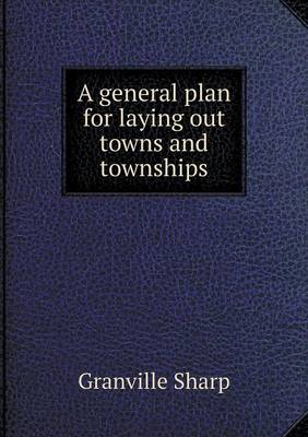 Book cover for A general plan for laying out towns and townships