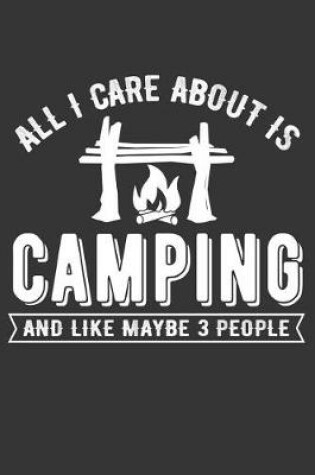 Cover of All I Care about Is Camping and Maybe 3 People