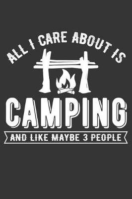 Book cover for All I Care about Is Camping and Maybe 3 People