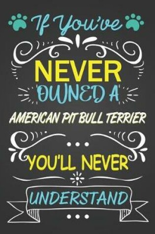 Cover of If You've Never Owned a American Pit Bull Terrier