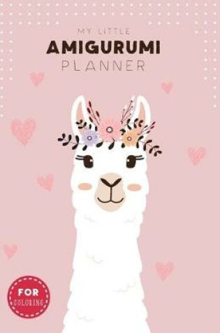 Cover of My little Amigurumi Planner (for coloring) Alpaca