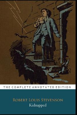 Book cover for Kidnapped by Robert Louis Stevenson (Historical & Adventure fictional Novel) "The New Annotated Edition"
