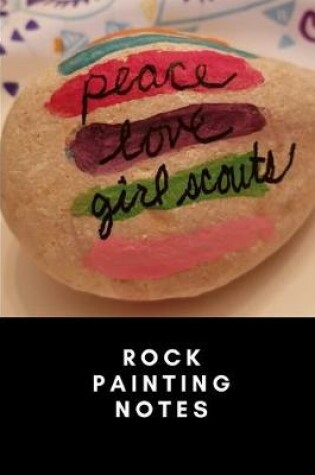 Cover of Peace Love GIrl Scouts - A Notebook to Log your Rock Painting