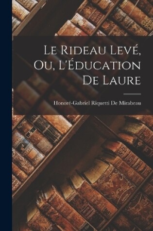 Cover of Le Rideau Levé, Ou, L'Éducation De Laure