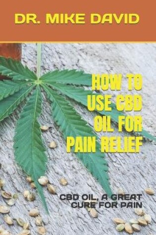 Cover of How to Use CBD Oil for Pain Relief