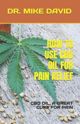 Book cover for How to Use CBD Oil for Pain Relief