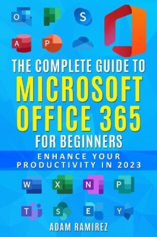 Cover of The Complete Guide to Microsoft Office 365 for Beginners