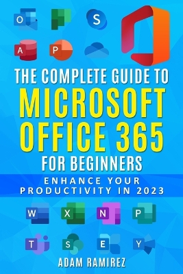 Book cover for The Complete Guide to Microsoft Office 365 for Beginners