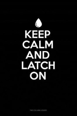 Cover of Keep Calm and Latch on