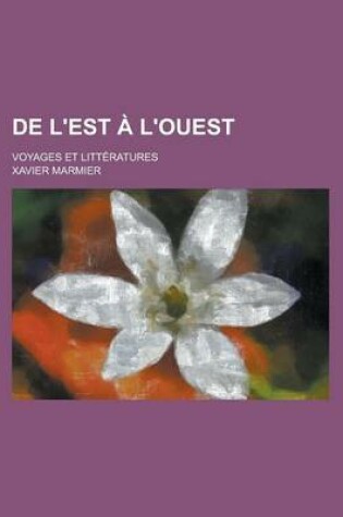 Cover of de L'Est A L'Ouest; Voyages Et Litteratures