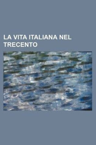 Cover of La Vita Italiana Nel Trecento