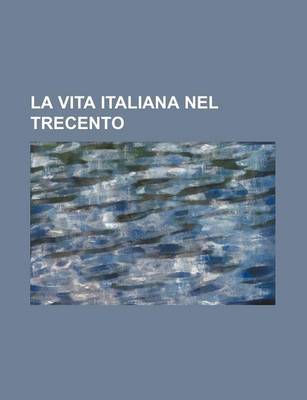 Book cover for La Vita Italiana Nel Trecento