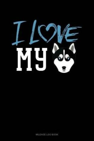 Cover of I Love My Siberian Husky