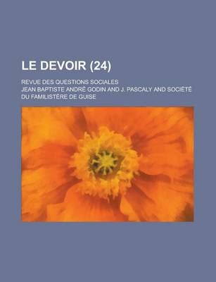Book cover for Le Devoir; Revue Des Questions Sociales (24)