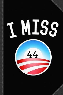 Book cover for I Miss Obama 44 Journal Notebook