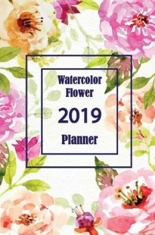 Cover of Watercolor Flower 2019 Planner