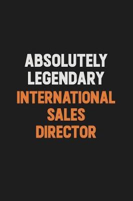 Book cover for Absolutely Legendary International Sales Director