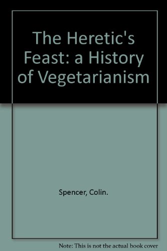 Book cover for The Heretic's Feast: a History of Vegetarianism