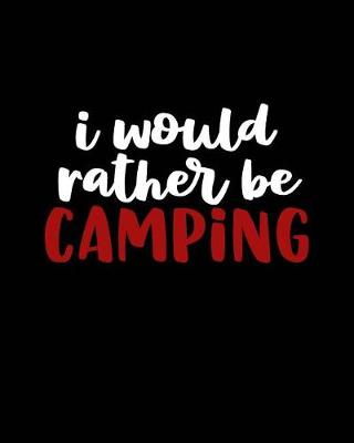 Book cover for I Would Rather be Camping