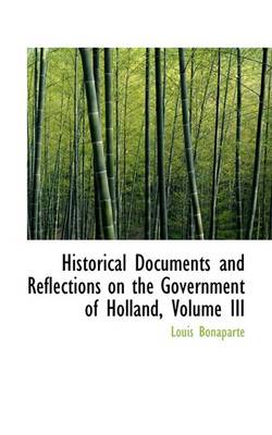 Book cover for Historical Documents and Reflections on the Government of Holland, Volume III