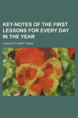 Cover of Key-Notes of the First Lessons for Every Day in the Year