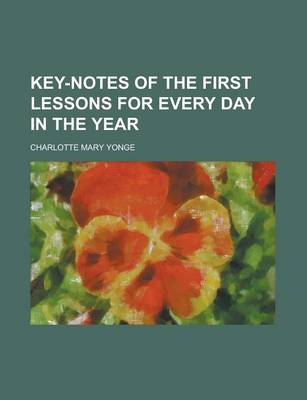 Book cover for Key-Notes of the First Lessons for Every Day in the Year