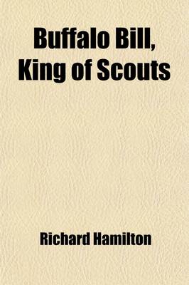 Book cover for Buffalo Bill, King of Scouts; A Narrative of Thrilling Adventures and Graphic Description of Frontier Life