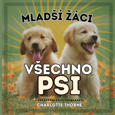 Book cover for Mlads� z�ci, Vsechno Psi