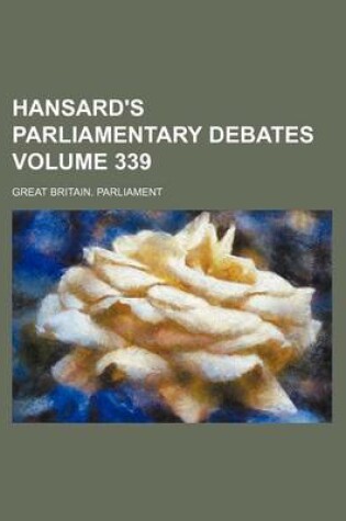 Cover of Hansard's Parliamentary Debates Volume 339