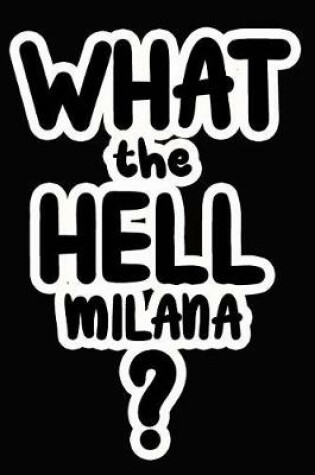 Cover of What the Hell Milana?
