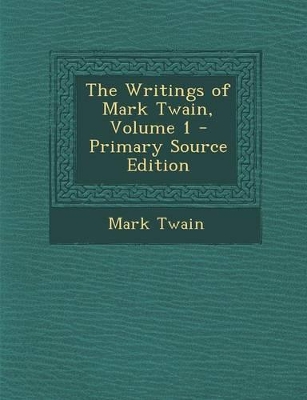 Book cover for The Writings of Mark Twain, Volume 1