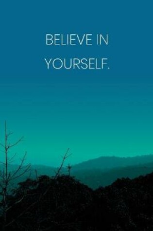 Cover of Inspirational Quote Notebook - 'Believe In Yourself.' - Inspirational Journal to Write in - Inspirational Quote Diary