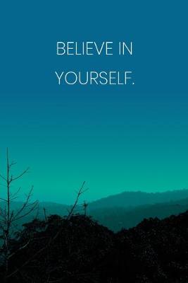 Book cover for Inspirational Quote Notebook - 'Believe In Yourself.' - Inspirational Journal to Write in - Inspirational Quote Diary