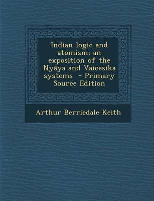 Book cover for Indian Logic and Atomism; An Exposition of the Nyaya and Vaicesika Systems - Primary Source Edition