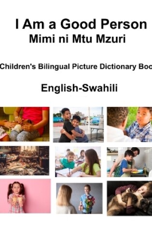 Cover of English-Swahili I Am a Good Person / Mimi ni Mtu Mzuri Children's Bilingual Picture Dictionary Book