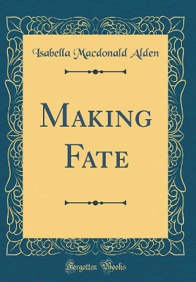 Book cover for Making Fate (Classic Reprint)