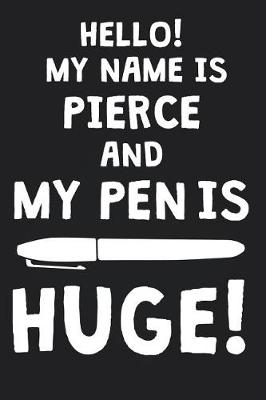 Book cover for Hello! My Name Is PIERCE And My Pen Is Huge!