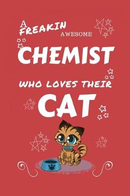 Book cover for A Freakin Awesome Chemist Who Loves Their Cat