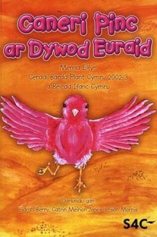Cover of Caneri Pinc ar Dywod Euraid - Cerddi Bardd Plant Cymru 2002-3 a Beirdd Ifanc Cymru