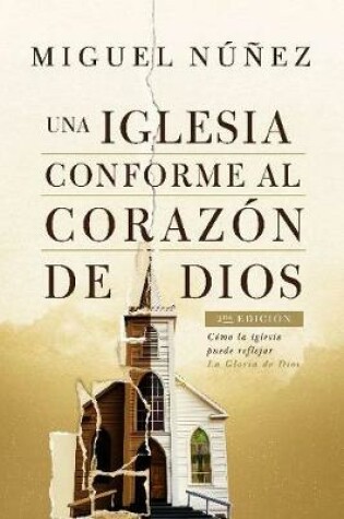 Cover of Una iglesia conforme al corazon de Dios 2da edicion