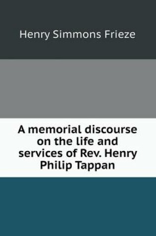 Cover of A Memorial Discourse on the Life and Services of REV. Henry Philip Tappan