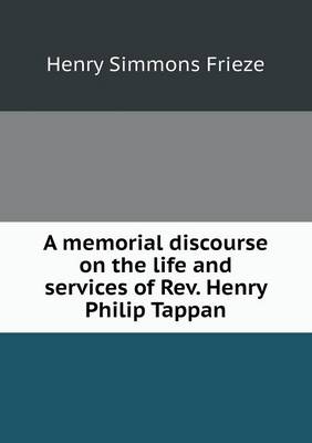 Book cover for A Memorial Discourse on the Life and Services of REV. Henry Philip Tappan